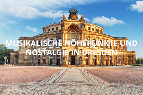 Musikalische Höhepunkte in Dresden